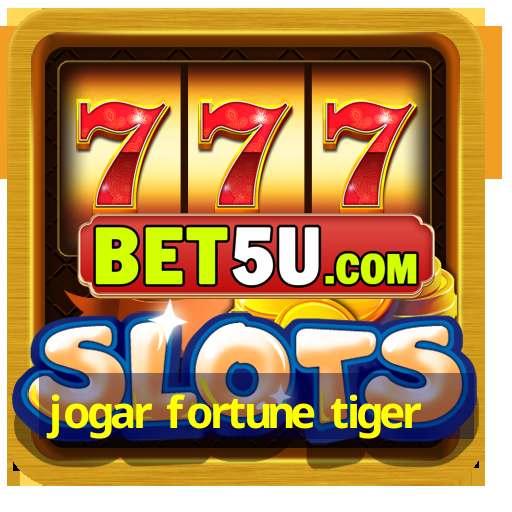 jogar fortune tiger